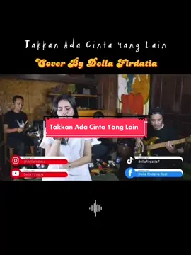 Coveran terenak menurut saya, syahdu, adem, ngena banget.. gimana menurut kalian guys? (Takkan Ada Cinta Yang Lain - Cover By Della Firdatia) #foryou #takkanadacintayanglaincover #dellafirdatiacover #dewa19song #liriklagu #fyp #fypシ゚viral #xyzbca  
