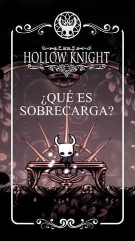 SOBRECARGA en #hollowknight ¿para que sirve?