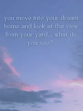 pick your dream view ✿♡彡 #dreamhouse #dreamview #dream #imagine #daydream #view #home #yard #pickone #pick #choose #aesthetic #nature #outside #whichone #pretty 