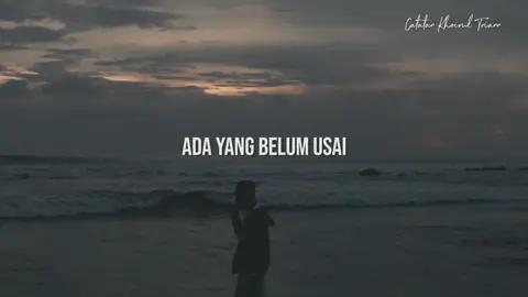 ada yang belum usai 🥀 #catatankhoirultriann #khoirultrian 