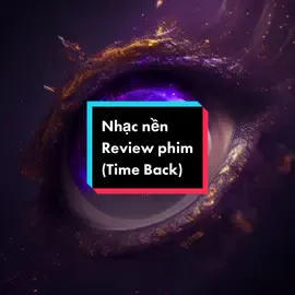 Nhạc nền review #nhacnen #lamvideo #hìnhnềnđộng #review #reviewphim #timeback 