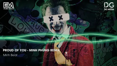 Proud of You - MINH PHÙNG REMIX #nonstopvn #minhbeatmusic#music#nhacchaymoingay 