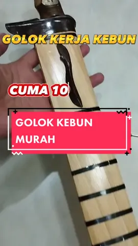 GOLOK KERJA UNTUK BERKEBUN MURAH... #GOLOK #GOLOKTEBAS #PARANG 