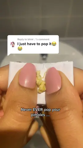 Replying to @blink♡ Never do this under any circumstance! Popping your pimples can damage your skin tissue and enable more bacteria into your surrounding pores triggering MORE breakouts!!! 😥