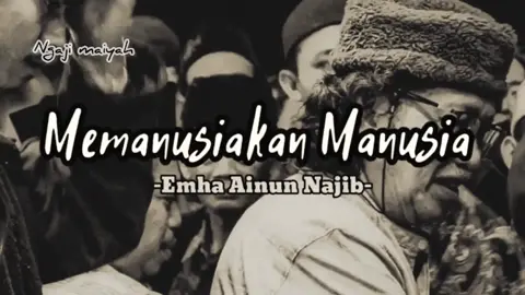 Memanusiakan Manusia #CakNun #maiyah #nahdliyin #javamor #islamicpost #dakwahislami #katabijakkehidupan #muhasabah #sinauhurip #santrinakal #akhwatbercadar #berandafypシpls 
