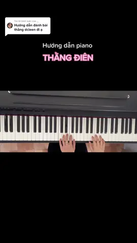 Trả lời @._. #thằng_điên#justateerapviet🎉🎉#phươngly#tự_học_piano#hướngdẫnhocpiano#banhpiano#pianoeasy#học_piano_online#pianocover#piano 
