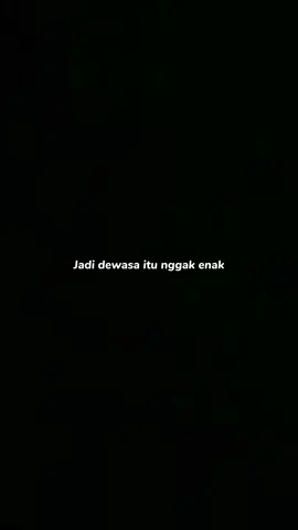 Jadi dewasa itu gak enak , harus di enakan  #gamon #fyp #gamonbrutall🥀 #maafgamon #hatigamon #storykatakata #storyquotes #TikTokPromote #katakatagamon #CapCut 