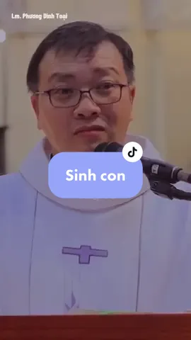 Sinh con… #tola_phero #catholictiktok #lmphuongdinhtoai 