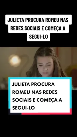 JULIETA PROCURA ROMEU NAS REDES SOCIAIS E COMEÇA A SEGUI-LO #ainfanciaderomeuejulieta #paravoce #sbt #primevideo #romeu #julieta #nasuaforyou #timeline 