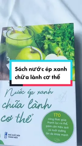 Chữa lành cơ thể với nước ép xanh, tại sao không…#BookTok #1980books #booktokvietnam #LearnOnTikTok #tiktokmentor #bookish 