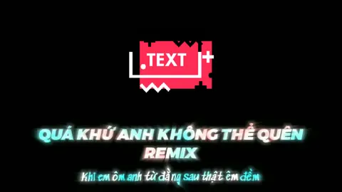 Share Text Quá Khứ Anh Không Thể Quên Remix #t4l🦆 #viral #xuhuong #sharechu @T4L ᴛᴜᴀɴ 