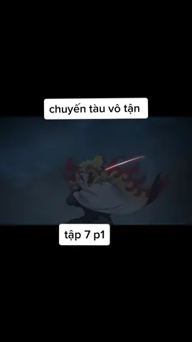 chuyến tàu vô tận | tập 7 p1 #kimetsunoyaiba #kimetsu_no_yaiba #demonslayer #demonslayerseason1 #thanhguomdietquy🖤 #chuyentauvotan #tanjiro #kamadotanjiro #inosuke #inosukehashibira #rengoku #rengokukyojuro #akaza #akazademonslayer #xuhuong 