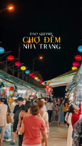 Đi bộ một vòng quanh chợ rồi về ngủ, chợ đêm Nha Trang bé bé xinh xinh khiêm tốn vậy thuii 😙😙 #nhatrang #dulichnhatrang #thodianhatrang #reviewnhatrang #cuongkhii #chodem #nightmarket #nhatrangclub #vietnam #cinematography 