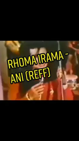 Rhoma Irama - Ani (reff).