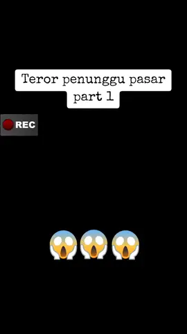 hantu penunggu pasar PART 1#viral#fypシ゚viral🖤video