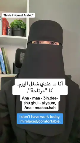“I don’t have work today. I’m relaxed” in informal Arabic #madinahmendidik#afrinanoordin#saudi#saudiarabia#saudiarabic#arabiclanguage#learnarabic#learnlangauges#اللغة_العربية#アラビア語を学ぶ#アラビア語#おさか#langaugetiktok#belajararab#learnarabiconline#japan#osaka#freearabiclesson#usefulphrasesinarabic#conversatinal#conversationalarabic#saudidialect#fypシ#fyp#languagefyp#belajarbahasaarab#belajarbahasa#malaysia#tiktokmalaysia#belajarbahasa#アラビア語