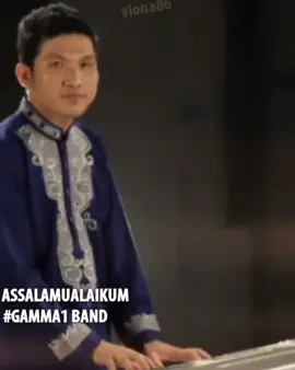 ASSALAMUALAIKUM #gamma1_band #untukanda 