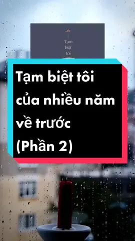 Tạm biệt tôi của nhiều năm về trước (Phần 2)😴 #BookTok #sachhaytv #tambiettoicuanhieunamvetruoc 