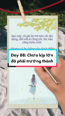Ngày 88 trong quyển sách “Chưa kịp lớn đã phải trưởng thành” - The Journey Of Youth. #BookTok #chuakiplondaphaitruongthanh 