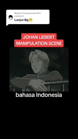 Replying to @iosepyukkatzvilli Nih Versi Full!! judul anime:Monster #johanliebert #xyzbca #fypシ #animeindo #anime #monster 