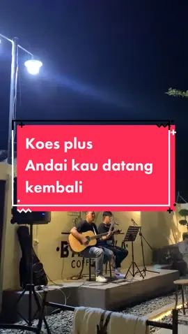 @koesplus.indonesia @noah_site - andai kau datang kembali cover Vok @Fajarnrdiansyh_  Lok @Bareska.kopi   Sumber video @xsa   #andaikaudatangkembali #koesplus #noah #bandmedan #akustikmedan #cafemedan #medanhits #fyp 