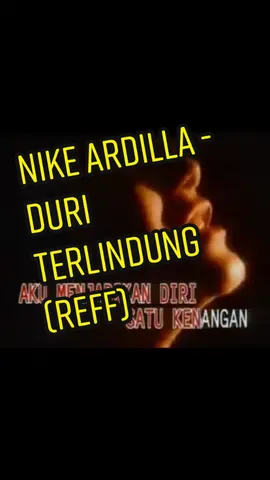 Nike Ardilla - Duri Terlindung (reff) Ciptaan: Saari Amri.