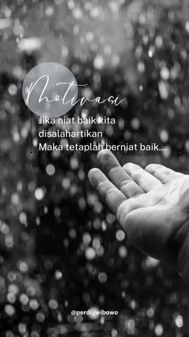 Berpikirlah positif. niat baik terkadang dinilai negatif tapi tetaplah menjadi baik