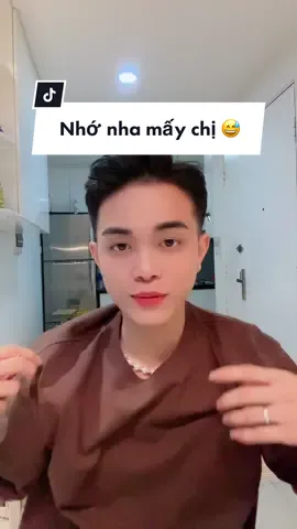 Nhớ nha mấy chị 😅