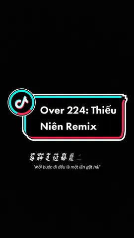 Over 224: Tuổi trẻ ta hết mình với thứ được gọi là đam mê + Thiếu Niên Remix share chữ #thieunien #tuoitretahetminhvoinhungthugoiladamme #vonglap #huongdaneditcapcut #overlay #hautruongmia7 #sharechu #trend #trending #lyrics #mia7 #capcutmaster #xuhuong 