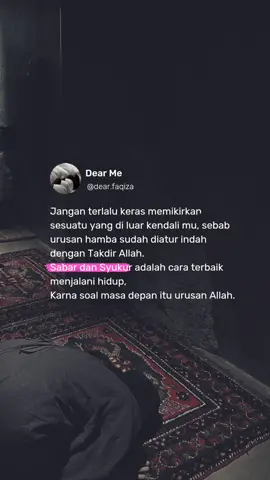 Hanya sabar dan syukur yg bisa kita lakukan, soal masa depan itu urusan Allah SWT #selfreminder #motivasidiri #pengingatdiri #NasihatKehidupan #hijrahku #nasehatdiri 