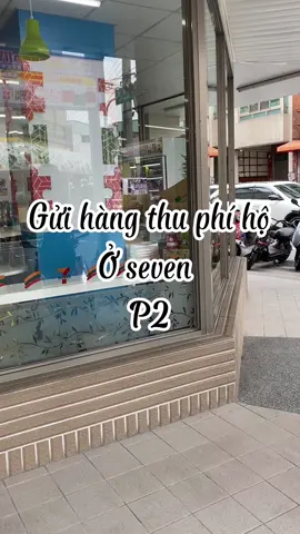 P2: Gửi thu phí ở seven. Điền thông tin khách hàng #nguoivietnamtaidailoan🇻🇳🇹🇼  #xuhuong2023tiktok🥰  #CapCut 