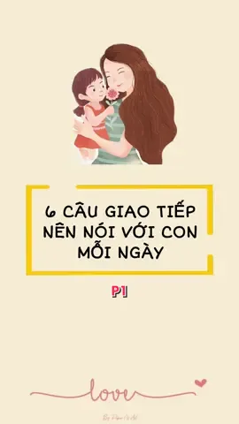 P1: 6 câu giao tiếp nên nói với con mỗi ngày #chiasekinhnghiem #hoclamchame #cachnuoidaycon #mẹvàbé #GiaĐìnhHạnhPhúc #xuhuong #trend 