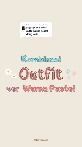 Membalas @kiaaadrafts cewe kue yuu merapat 🍰 #kombinasiwarnaoutfit #outfitpastel #outfitcewekue #softoutfit 