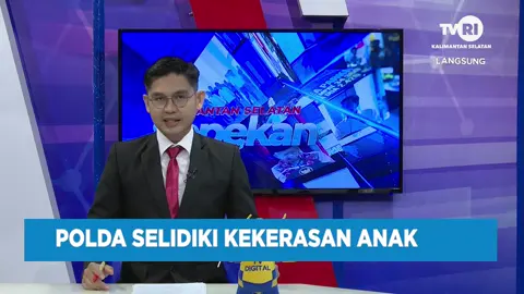 POLDA SELIDIKI KEKERASAN ANAK #beritaterkini #beritatiktok #tiktokberita #beritaviral #berita #kalsel #banjarmasin #tvri #tvrikalsel