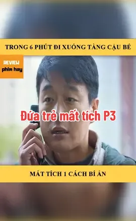 Đứa trẻ mất tích P3 #nhữngbộphimhay #reviewphimngắn #ghiềnphim #phimhaymỗingày 