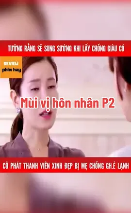 Mùi vị hôn nhân P2 #nhữngbộphimhay #phimhaymỗingày #ghiềnphim #reviewphimngắn 