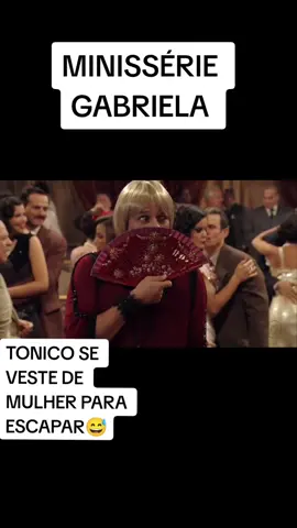 Tonico foge vestido de mulher 😂😂#redeglobo #redeglobooficial #novelagabriela #foryoupage #fouryou #novelasdaglobo #novelas #flypシ #fy #trechodenovelas #minisseries #fly #tv 