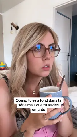 Quand tu es a fond dans ta serie mais que tu as des enfants 😂