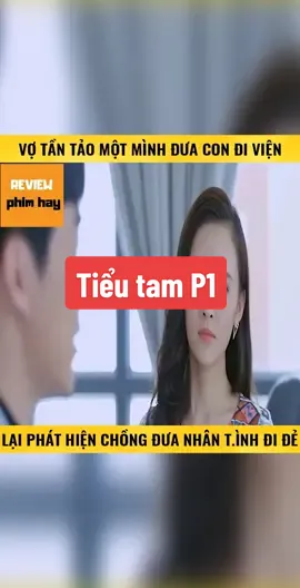 Tiểu tam P1 #nhữngbộphimhay #reviewphimngắn #phimhaymỗingày #ghiềnphim 