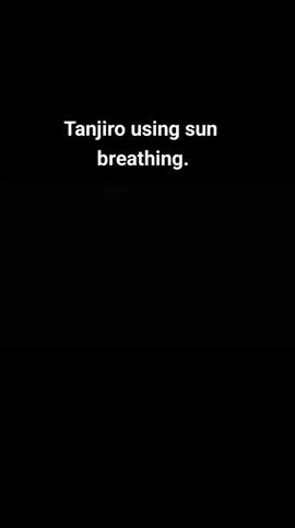 tanjiro using sun breathing 4 times  #kny #demonslayer # #fy #fyp #kimestonoyaiba #kimetsunoyaiba #tanjiro #sunbreathing 