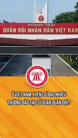 Ở Việt Nam, hiện có bao nhiêu trường đào tạo sĩ quan Quân đội? #TVPL  #ThuVienPhapLuat  #LearnOnTikTok  #hoccungtiktok  #quandoinhandanvietnam