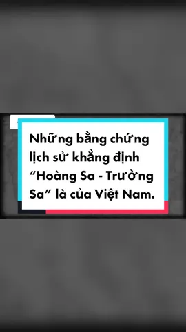 🇻🇳 Những bằng chứng lịch sử khẳng định “Hoàng Sa - Trường Sa là của Việt Nam”. #suvietnamchannel #vietnamkieuhung #lichsuvietnam #hoangsatruongsabelongtovietnam #hoangsatruongsalacuavietnam #fyp #xuhuongtiktok #TuHaoDaSac 