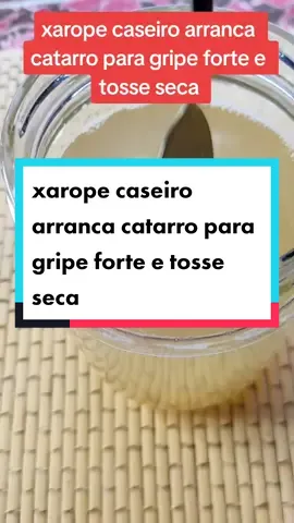 xarope caseiro arranca catarro para gripe forte e tosse seca #dicas #remediocaseiro #receita #saúde 