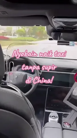 nyobain naik taxi tanpa supir di China, kira2 kalian berani nggak ya? #chinalife #teknologichina #chinatravel #jalanjalanchina #jalanjalantraveling #china 