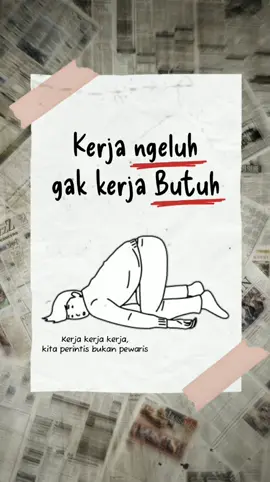 Kerja Ngeluh, Gak Kerja Butuh #Quotes #Story #katakata 