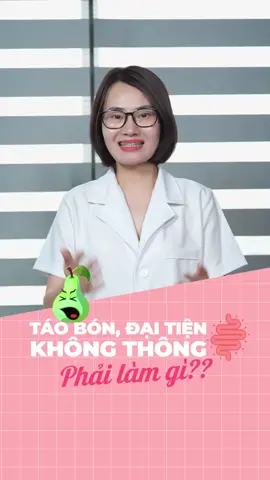 TÁO BÓN, ĐẠI TIỆN KHÔNG THÔNG PHẢI LÀM GÌ? #taobon #bacsihongtho #chamsocsuckhoe #lamdeptietkiem #dinhduong #thucpham