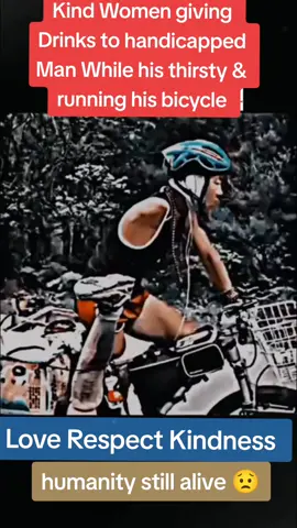 humanity still alive Kind women providing deinks to handicapped Man While his riding his bicycle #fypシ #foryou #foryoupage #kindness #respect #humanity #fypシ゚viral #fypシ #viralvideo #positivity #positivevibes #disrespectful #syedsumon97 
