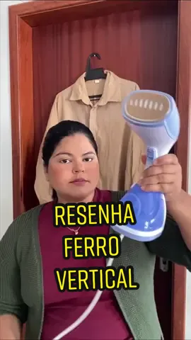 Ferro vaporizador vertical 👍🏻👎🏼 É bom mesmo? 