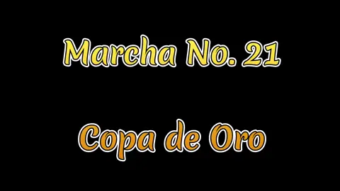 Marcha No. 21 Copa de Oro (Tocada Tradicionalmente)