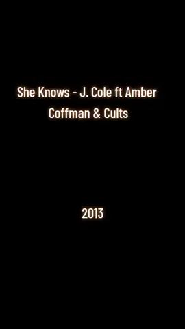 She Knows - J. Cole ft Amber Coffman & Cults 2013